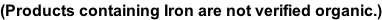 (Products containing Iron are not verified organic.)